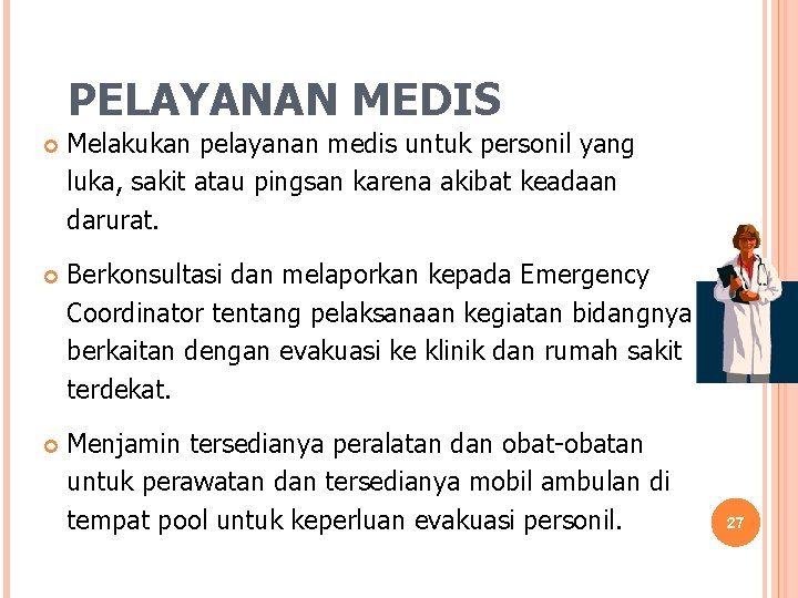 PELAYANAN MEDIS Melakukan pelayanan medis untuk personil yang luka, sakit atau pingsan karena akibat