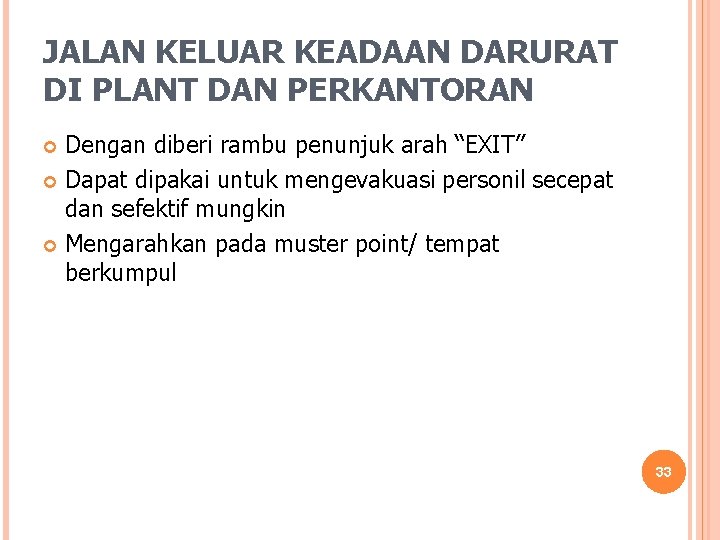 JALAN KELUAR KEADAAN DARURAT DI PLANT DAN PERKANTORAN Dengan diberi rambu penunjuk arah “EXIT”