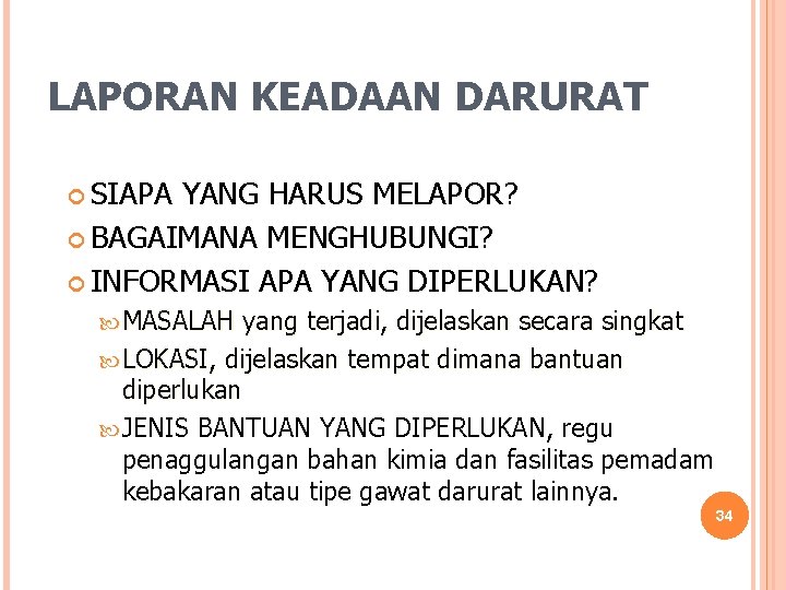 LAPORAN KEADAAN DARURAT SIAPA YANG HARUS MELAPOR? BAGAIMANA MENGHUBUNGI? INFORMASI APA YANG DIPERLUKAN? MASALAH