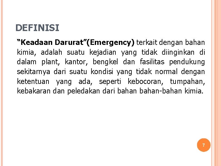 DEFINISI “Keadaan Darurat”(Emergency) terkait dengan bahan kimia, adalah suatu kejadian yang tidak diinginkan di