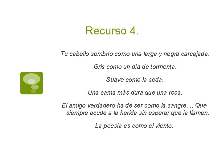 Recurso 4. Tu cabello sombrío como una larga y negra carcajada. Gris como un