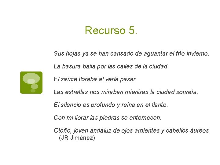 Recurso 5. Sus hojas ya se han cansado de aguantar el frío invierno. La