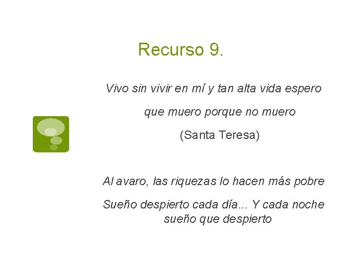 Recurso 9. Vivo sin vivir en mí y tan alta vida espero que muero