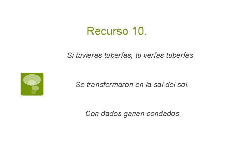 Recurso 10. Si tuvieras tuberías, tu verías tuberías. Se transformaron en la sal del