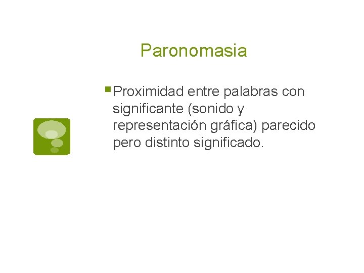 Paronomasia § Proximidad entre palabras con significante (sonido y representación gráfica) parecido pero distinto