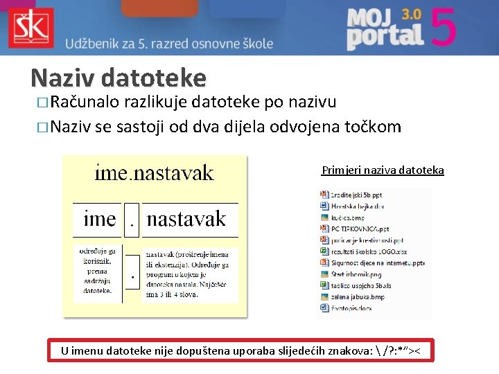 Naziv datoteke � Računalo razlikuje datoteke po nazivu � Naziv se sastoji od dva Naziv datoteke � Računalo razlikuje datoteke po nazivu � Naziv se sastoji od dva