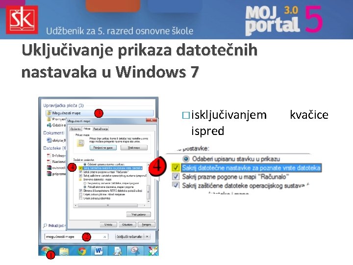 Uključivanje prikaza datotečnih nastavaka u Windows 7 � isključivanjem ispred kvačice Uključivanje prikaza datotečnih nastavaka u Windows 7 � isključivanjem ispred kvačice