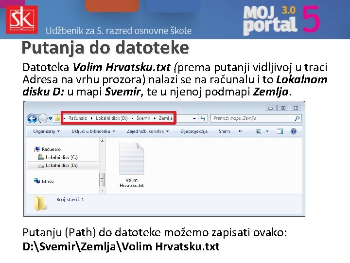 Putanja do datoteke Datoteka Volim Hrvatsku. txt (prema putanji vidljivoj u traci Adresa na Putanja do datoteke Datoteka Volim Hrvatsku. txt (prema putanji vidljivoj u traci Adresa na