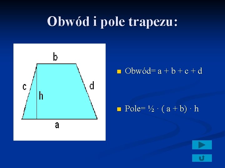 Obwód i pole trapezu: n Obwód= a + b + c + d n