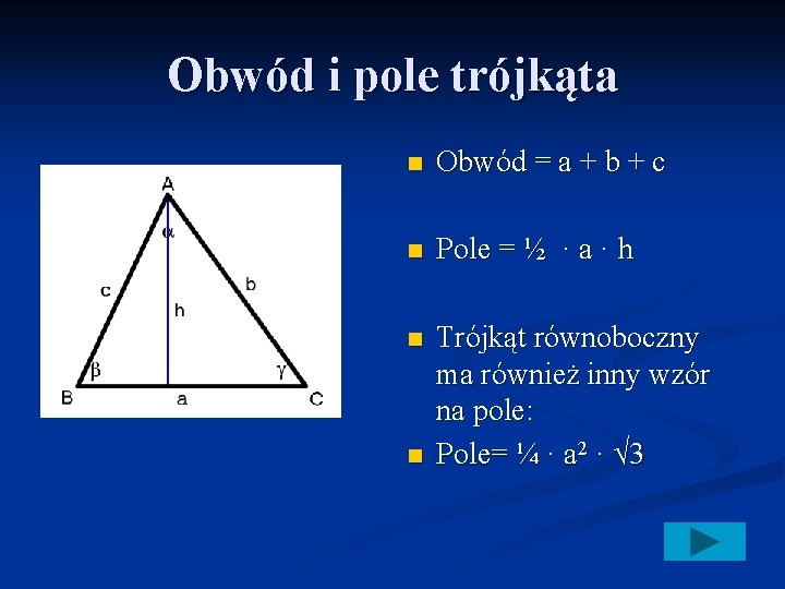 Obwód i pole trójkąta n Obwód = a + b + c n Pole