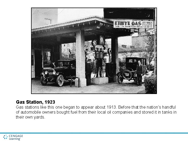 Gas Station, 1923 Gas stations like this one began to appear about 1913. Before