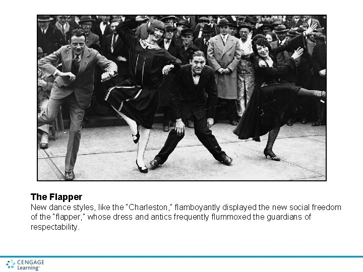 The Flapper New dance styles, like the “Charleston, ” flamboyantly displayed the new social