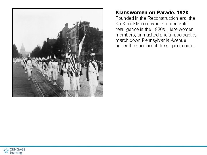 Klanswomen on Parade, 1928 Founded in the Reconstruction era, the Ku Klux Klan enjoyed