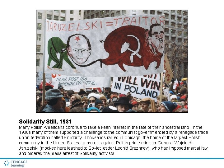 Solidarity Still, 1981 Many Polish Americans continue to take a keen interest in the