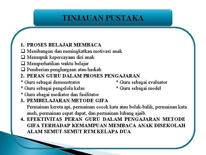 TINJAUAN PUSTAKA 1. PROSES BELAJAR MEMBACA q Membangun dan meningkatkan motivasi anak q Memupuk