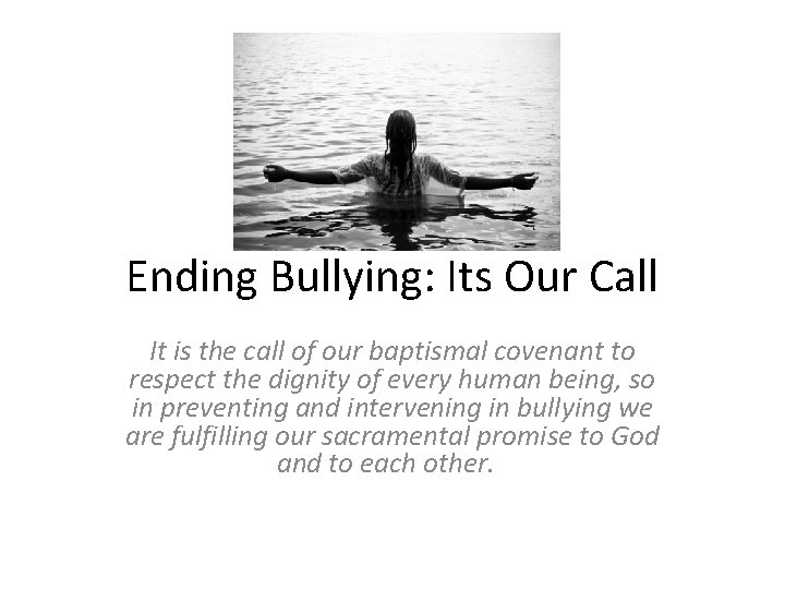 Ending Bullying: Its Our Call It is the call of our baptismal covenant to