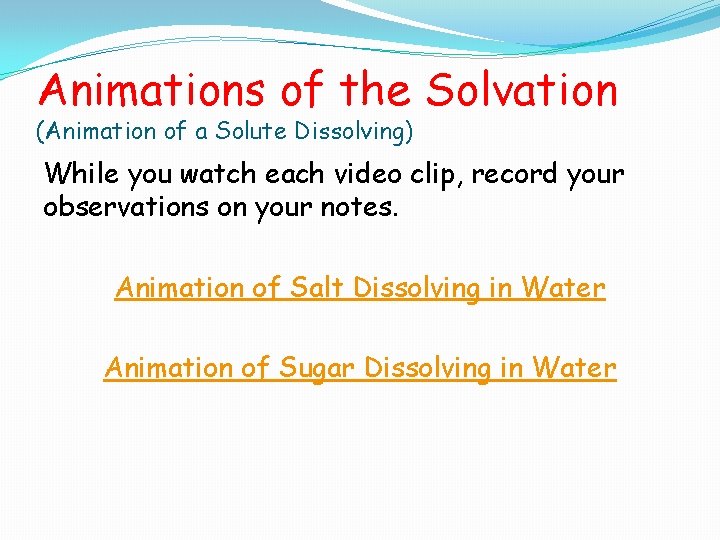 Animations of the Solvation (Animation of a Solute Dissolving) While you watch each video