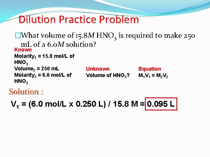 Dilution Practice Problem �What volume of 15. 8 M HNO 3 is required to