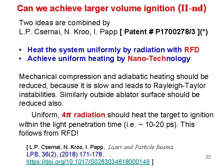 Can we achieve larger volume ignition (II-nd) Two ideas are combined by L. P.