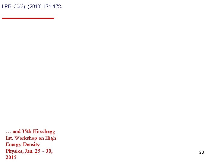 LPB, 36(2), (2018) 171 -178. … and 35 th Hirschegg Int. Workshop on High