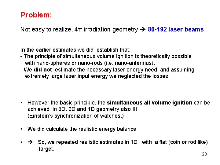 Problem: Not easy to realize, 4π irradiation geometry 80 -192 laser beams In the