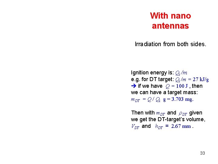 With nano antennas Irradiation from both sides. Ignition energy is: Qi /m e. g.