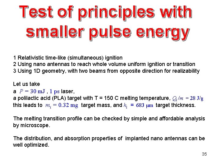 Test of principles with smaller pulse energy 1 Relativistic time-like (simultaneous) ignition 2 Using