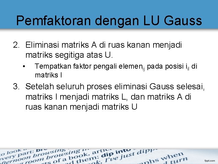 Pemfaktoran dengan LU Gauss 2. Eliminasi matriks A di ruas kanan menjadi matriks segitiga