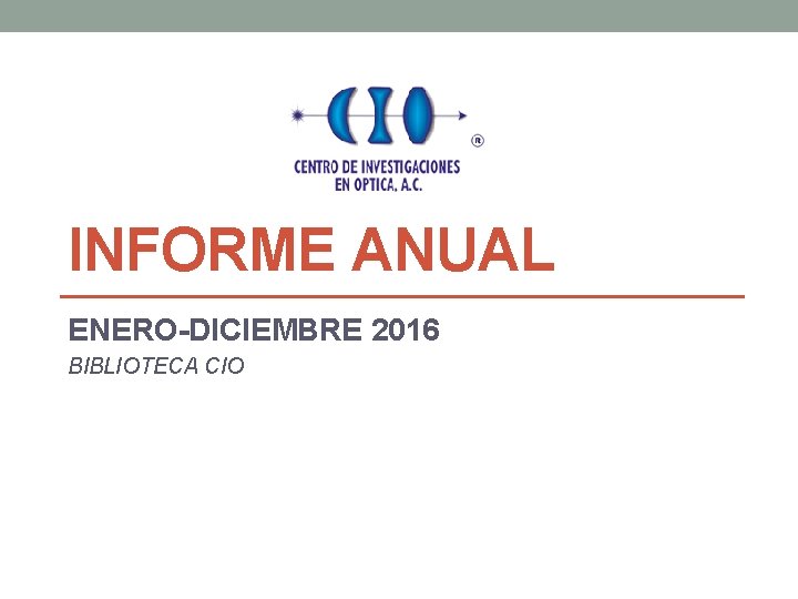 INFORME ANUAL ENERO-DICIEMBRE 2016 BIBLIOTECA CIO 