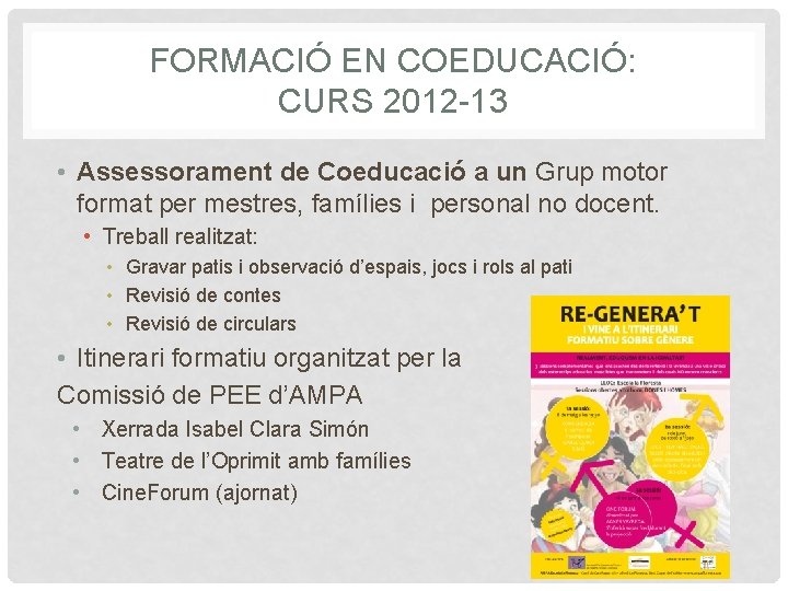 FORMACIÓ EN COEDUCACIÓ: CURS 2012 -13 • Assessorament de Coeducació a un Grup motor