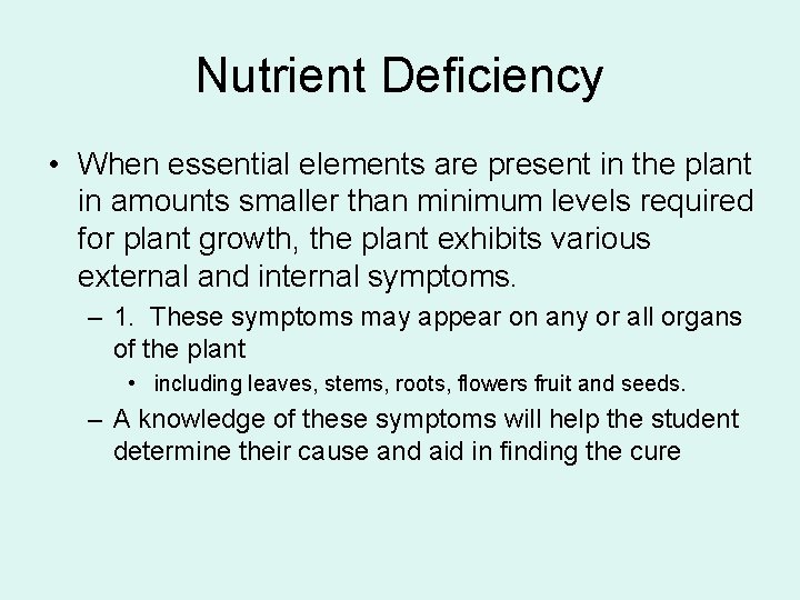 Nutrient Deficiency • When essential elements are present in the plant in amounts smaller