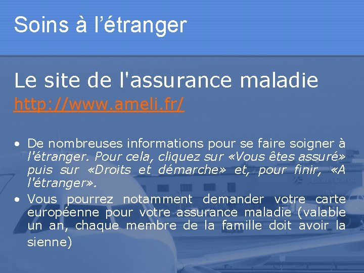 Soins à l’étranger Le site de l'assurance maladie http: //www. ameli. fr/ • De