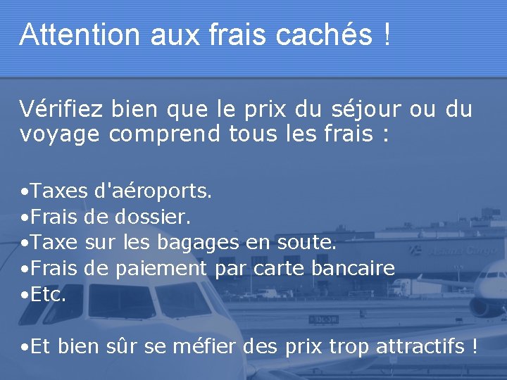 Attention aux frais cachés ! Vérifiez bien que le prix du séjour ou du