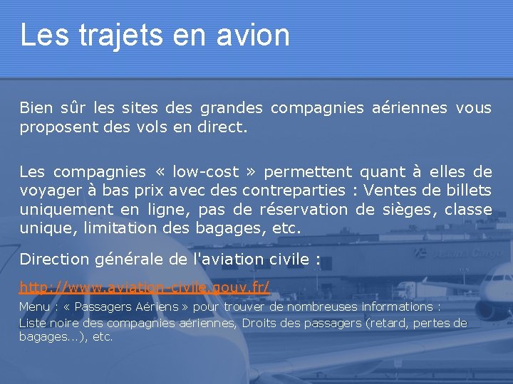 Les trajets en avion Bien sûr les sites des grandes compagnies aériennes vous proposent