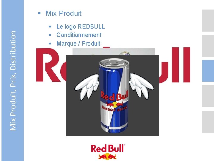 Mix Produit, Prix, Distribution § Mix Produit § Le logo REDBULL § Conditionnement §