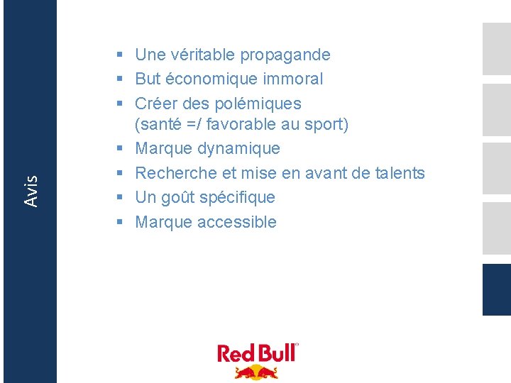 Avis § Une véritable propagande § But économique immoral § Créer des polémiques (santé