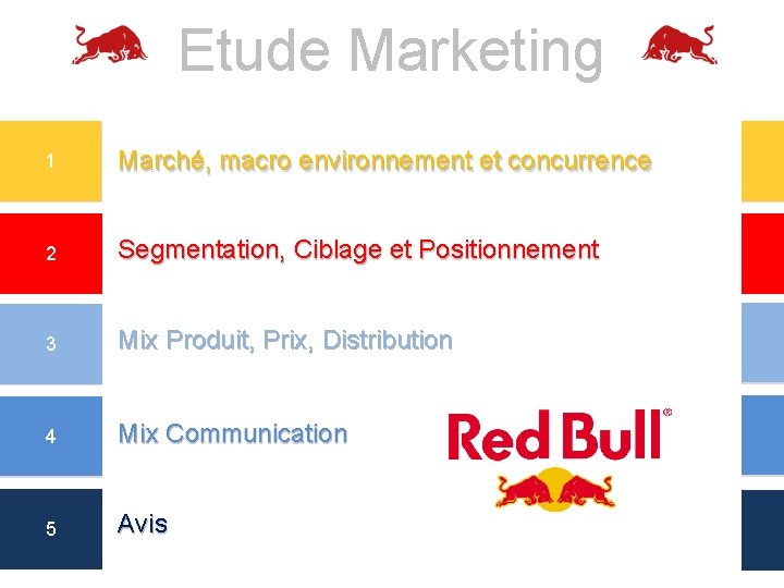 Etude Marketing 1 Marché, macro environnement et concurrence 2 Segmentation, Ciblage et Positionnement 3