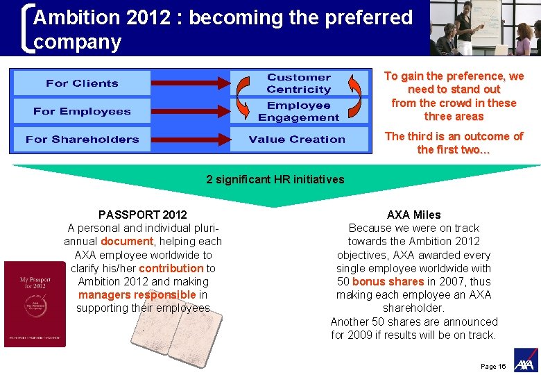 Ambition 2012 : becoming the preferred company To gain the preference, we need to