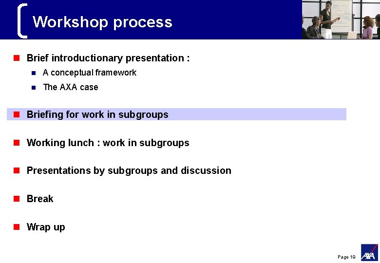 Workshop process n Brief introductionary presentation : n A conceptual framework n The AXA