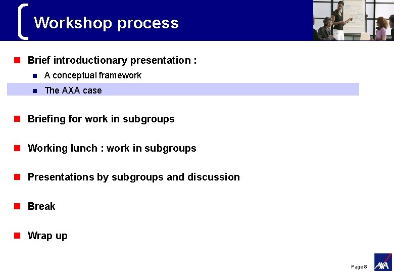 Workshop process n Brief introductionary presentation : n A conceptual framework n The AXA