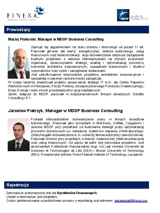 Prowadzący Maciej Piskorski, Manager w MDDP Business Consulting Zajmuje się zagadnieniami na styku biznesu