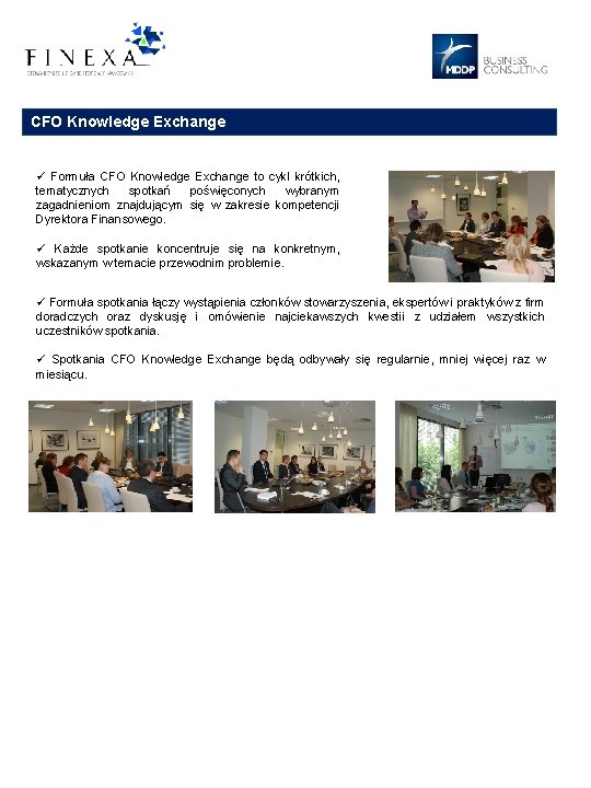 CFO Knowledge Exchange ü Formuła CFO Knowledge Exchange to cykl krótkich, tematycznych spotkań poświęconych