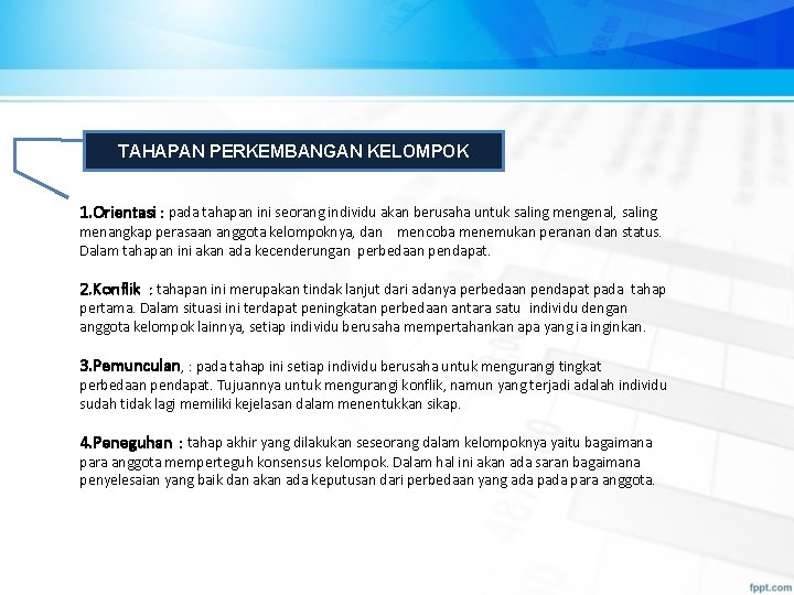 TAHAPAN PERKEMBANGAN KELOMPOK 1. Orientasi : pada tahapan ini seorang individu akan berusaha untuk