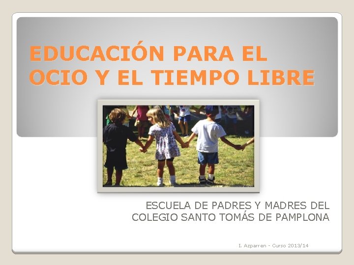 EDUCACIÓN PARA EL OCIO Y EL TIEMPO LIBRE ESCUELA DE PADRES Y MADRES DEL