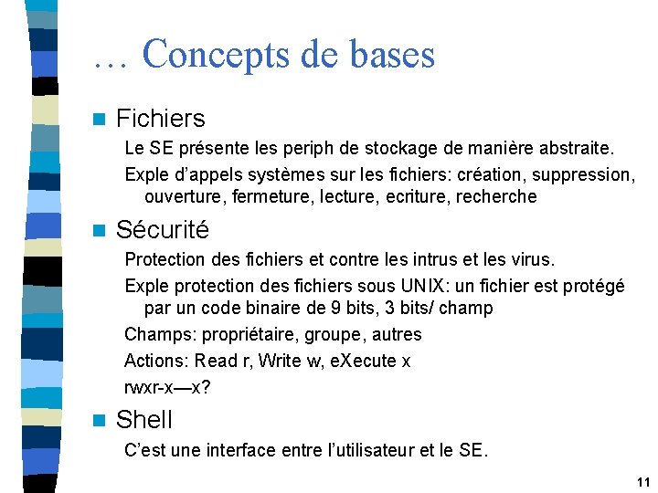 … Concepts de bases n Fichiers Le SE présente les periph de stockage de