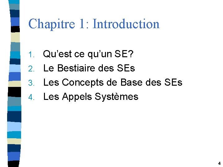 Chapitre 1: Introduction Qu’est ce qu’un SE? 2. Le Bestiaire des SEs 3. Les