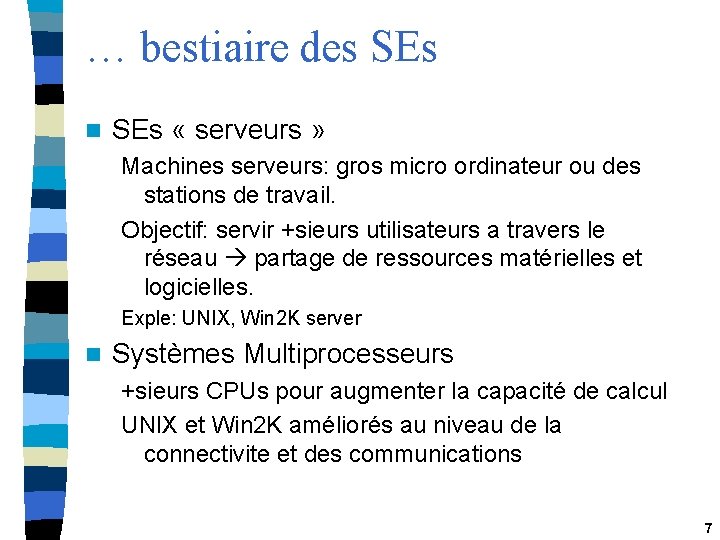 … bestiaire des SEs n SEs « serveurs » Machines serveurs: gros micro ordinateur