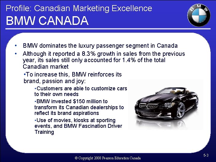 Profile: Canadian Marketing Excellence BMW CANADA • BMW dominates the luxury passenger segment in
