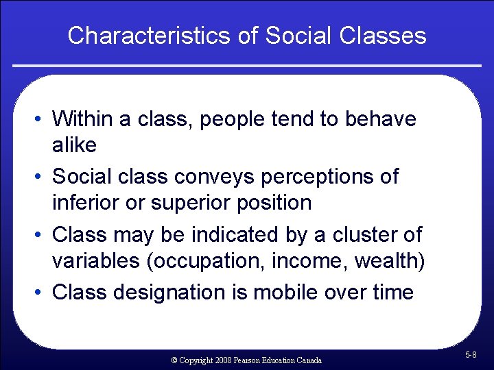 Characteristics of Social Classes • Within a class, people tend to behave alike •