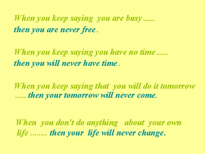 When you keep saying you are busy. . . . then you are never